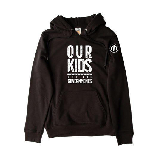 **OUT OF STOCK UNTIL PRE-ORDER ARRIVES** - OUR KIDS, NOT THE GOVERMENTS - Premium Unisex Hoodie - Black