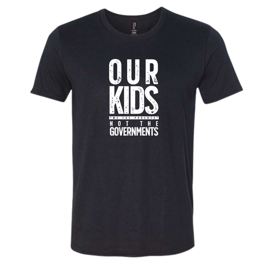 **OUT OF STOCK UNTIL PRE-ORDER ARRIVES** - OUR KIDS, NOT THE GOVERMENTS - Unisex Tee - Black